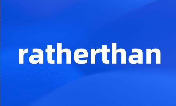 ratherthan