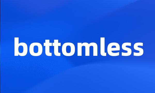 bottomless