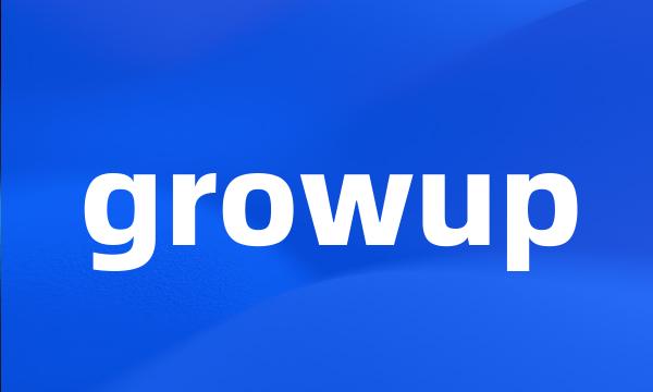 growup