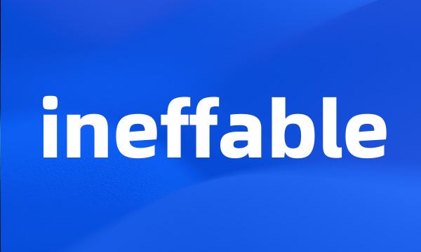 ineffable