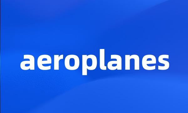 aeroplanes