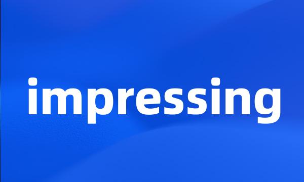 impressing