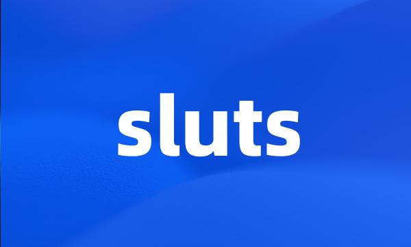 sluts