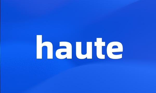 haute