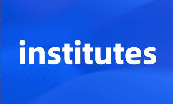 institutes