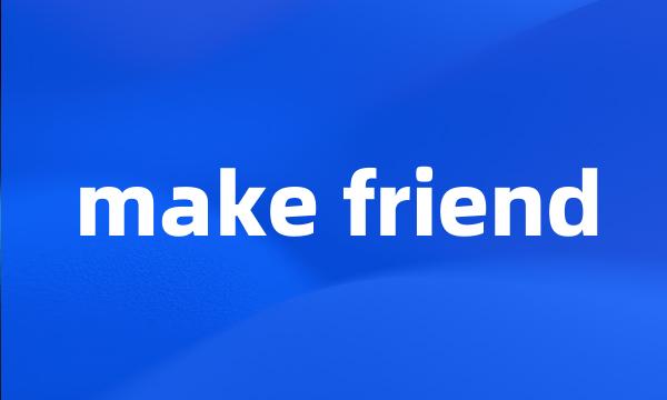 make friend