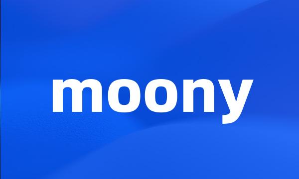 moony