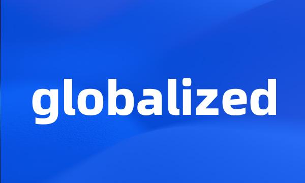 globalized