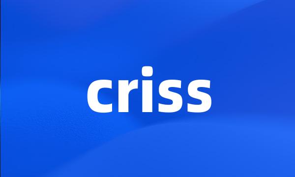 criss