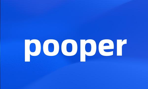 pooper