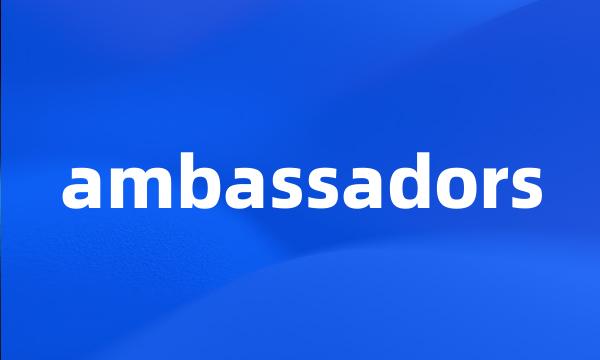 ambassadors