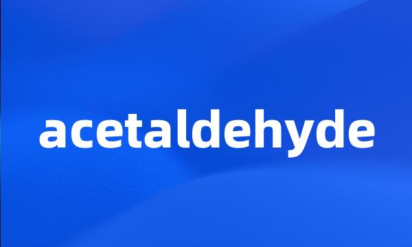 acetaldehyde