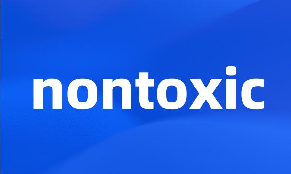 nontoxic