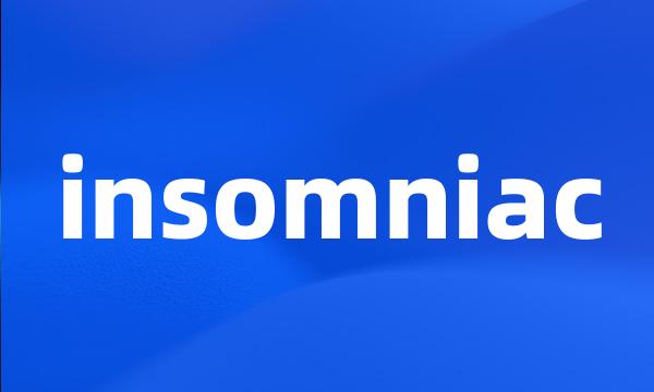 insomniac