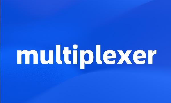 multiplexer