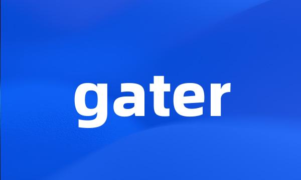 gater