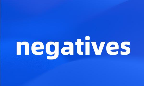 negatives