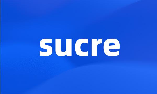 sucre