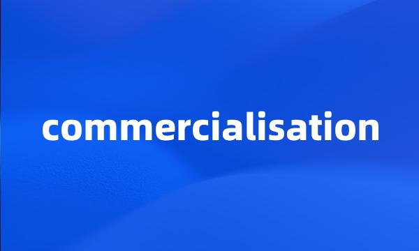 commercialisation