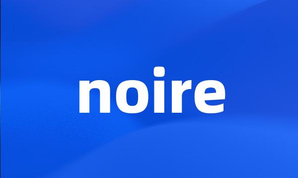 noire