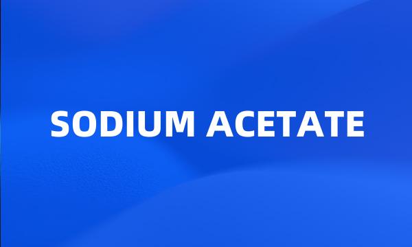 SODIUM ACETATE