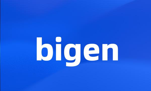 bigen