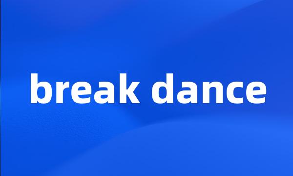 break dance