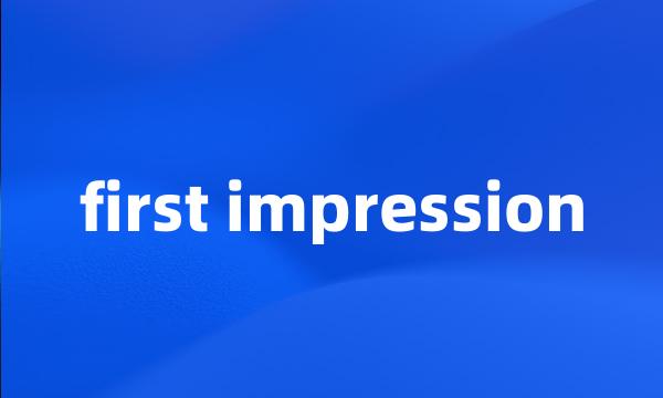 first impression