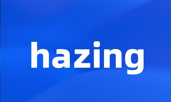 hazing