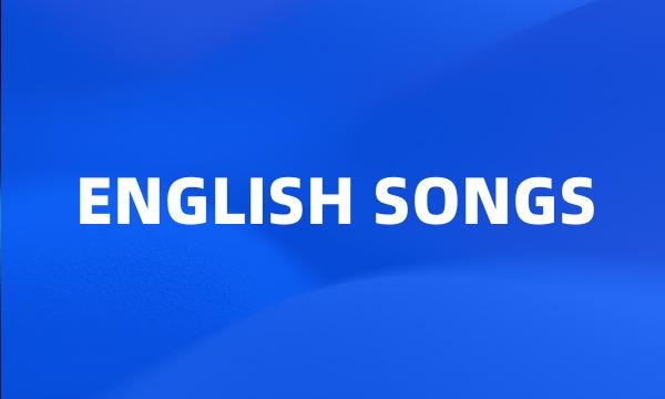 ENGLISH SONGS