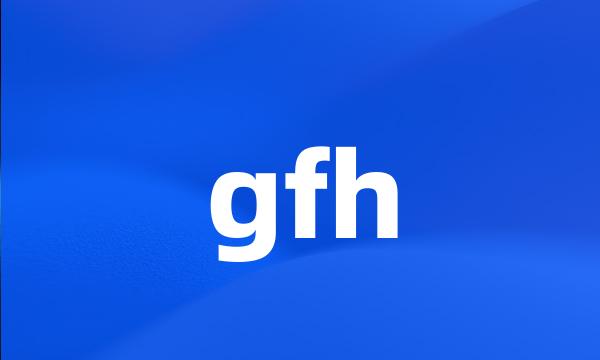 gfh