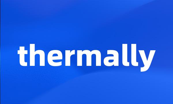 thermally