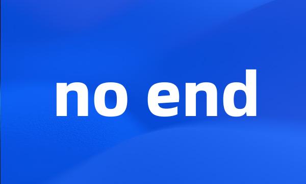 no end