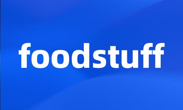 foodstuff