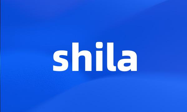 shila