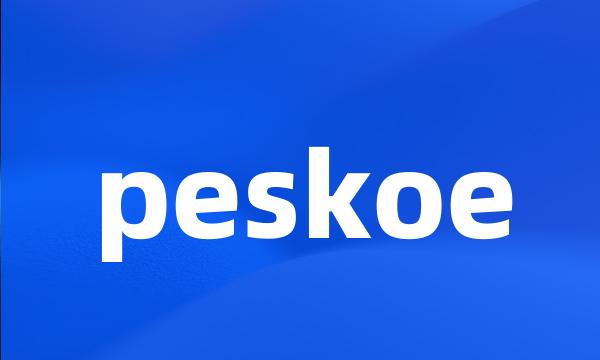 peskoe