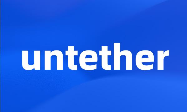 untether