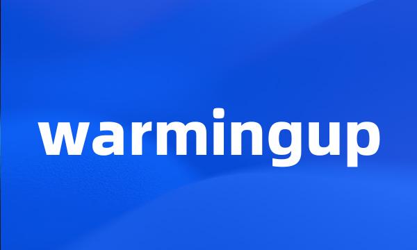 warmingup