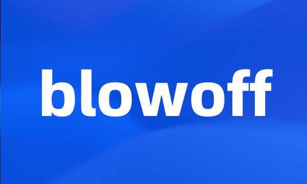 blowoff