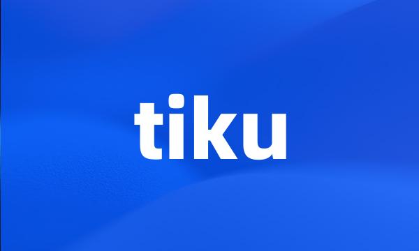 tiku