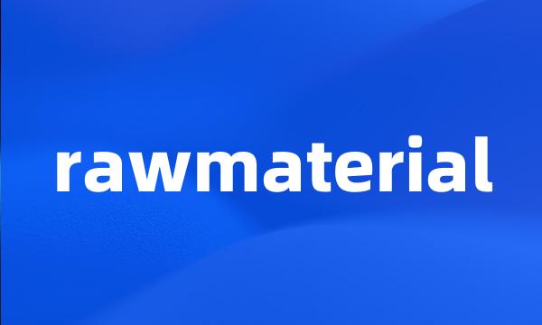 rawmaterial