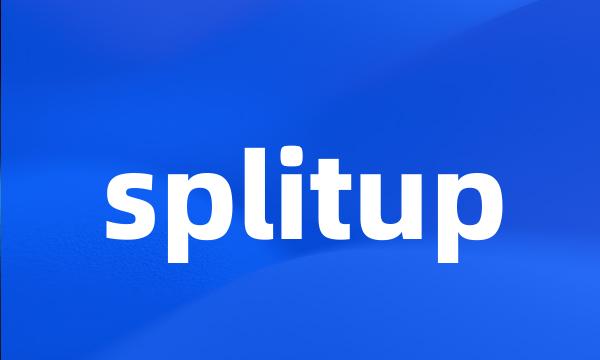 splitup