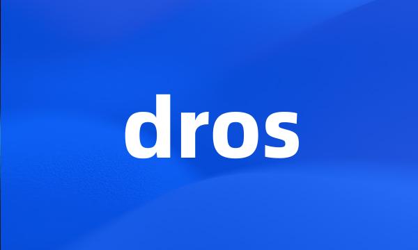 dros