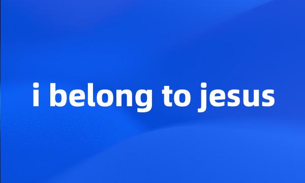 i belong to jesus