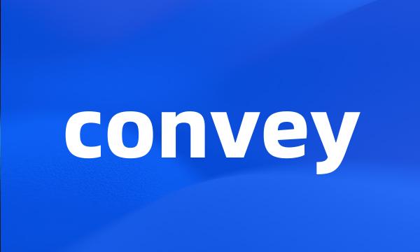 convey