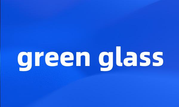 green glass