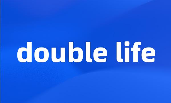 double life