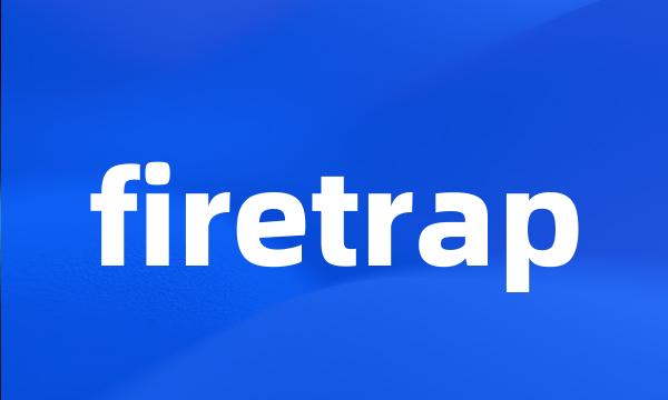 firetrap