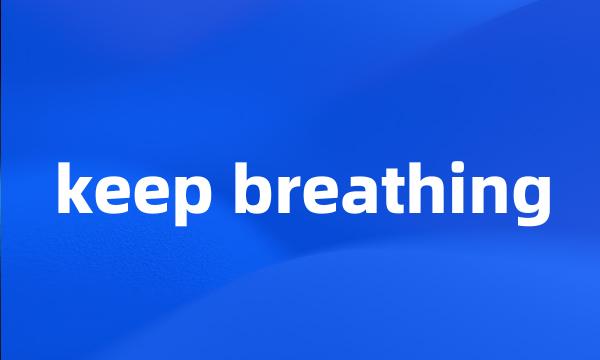 keep breathing