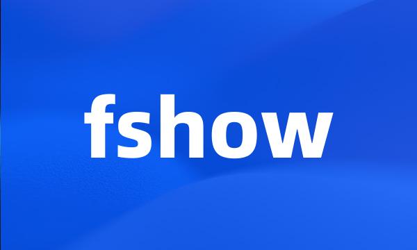 fshow